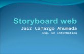 Jair Camargo Ahumada Esp. En Informática. Storyboard Serie de diagramas que resumen la secuencia y la disposición del contenido (información y funcionalidad)