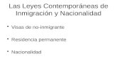 Las Leyes Contemporáneas de Inmigración y Nacionalidad Visas de no-inmigrante Residencia permanente Nacionalidad.