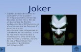 El Joker (traducido como "el Comodín" y "el Guasón" en Hispanoamérica entre las décadas de los '50 y '80) es un personaje de ficción, perteneciente a DC.