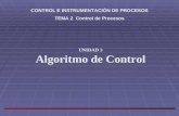 UNIDAD 3 Algoritmo de Control CONTROL E INSTRUMENTACIÓN DE PROCESOS TEMA 2 Control de Procesos.