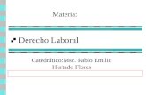 Derecho Laboral Catedrático:Msc. Pablo Emilio Hurtado Flores Materia: