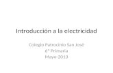 Introducción a la electricidad Colegio Patrocinio San José 6º Primaria Mayo-2013.