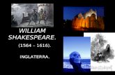 1 WILLIAM SHAKESPEARE. (1564 – 1616). INGLATERRA..