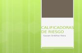 CALIFICADORAS DE RIESGO Sussan Ordóñez Riera.  Las calificadoras de riesgo son agencias que se dedican a clasificar créditos, activos de todo tipo y.