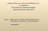 Autor: MSc. María Aimeé Menéndez Laria Profesora Auxiliar e Investigador agregado Universidad de Ciencias Médicas de La Habana Facultad de Estomatología.