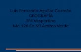 Luis Fernando Aguilar Guzmán GEOGRAFÍA 3°4 Vespertino Me 126 En Mi Azotea Verde.