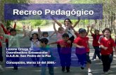 Recreo Pedagógico Lorena Ortega S. Coordinadora Extraescolar D.A.E.M. San Pedro de la Paz Concepción, Marzo 16 del 2009.-