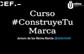 Curso #ConstruyeTuMarca Arturo de las Heras García @arturocef.