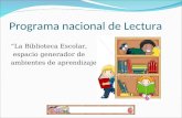 Programa nacional de Lectura “La Biblioteca Escolar, espacio generador de ambientes de aprendizaje”