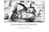 La economía Colonial Nivel: Segundo Medio Profesora: Paulina Parra Rojas.