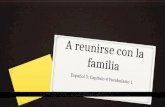 A reunirse con la familia Español 3: Capítulo 4 Vocabulario 1.