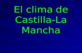 El clima de Castilla-La Mancha. participantes PAULA GALAN SANCHEZ RODRIGO PLAZA MARTIN ANGEL GAMERO ABAD FRANCISCO JOSE RODRIGUEZ SUÑEZ ADRIA TODERICI.