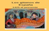 Los gitanos de España 1425 al presente. *¿Por qué persiguieron a los gitanos? *¿Cómo nacieron los prejuicios y sospechas sobre sus costumbres? *¿Cuáles.