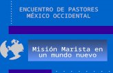 ENCUENTRO DE PASTORES MÉXICO OCCIDENTAL Misión Marista en un mundo nuevo.