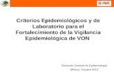 Criterios Epidemiológicos y de Laboratorio para el Fortalecimiento de la Vigilancia Epidemiológica de VON Dirección General de Epidemiología México, Octubre.
