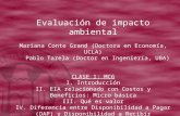 Evaluación de impacto ambiental Mariana Conte Grand (Doctora en Economía, UCLA) Pablo Tarela (Doctor en Ingeniería, UBA) CLASE 1: MCG I. Introducción II.