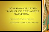 ACADEMIA DE ARTES ``MIGUEL DE CERVANTES SAAVEDRA`` PRESIDENTE: MIGUEL TRUJILLO SECRETARIO: CAMAÑOS ORTIZ AMADEO.