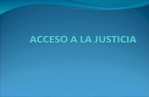 NOCIÓN DE ACCESO A LA JUSTICIA La palabra acceso a la justicia, no se define con facilidad, pero sirve para enfocar dos propósitos básicos del sistema.