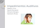 Impedimentos Auditivos Adelyn Cruz David De Jesús Olmaris Burgos Damaris Rivas.