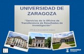 UNIVERSIDAD DE ZARAGOZA “ “Servicios de la Oficina de Transferencia de Resultados de Investigación” OTRI de la Universidad de Zaragoza.