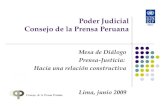 Poder Judicial Consejo de la Prensa Peruana Mesa de Diálogo Prensa-Justicia: Hacia una relación constructiva Lima, junio 2009.