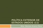 POLÍTICA EXTERIOR DE ESTADOS UNIDOS (11) Mtra. Marcela Alvarez Pérez.