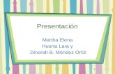 1 Presentación Martha Elena Huerta Lara y Dinorah B. Méndez Ortíz.