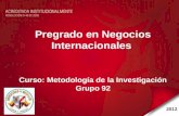 2012 Pregrado en Negocios Internacionales Curso: Metodología de la Investigación Grupo 92.