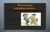 Proyecto colaborativo. Prevención del Alcoholismo en la Escuela. Por: Leidy Ardila Deifer Rueda Erica Ossa Carlos Ortiz.
