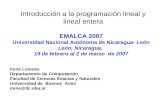 Introducción a la programación lineal y lineal entera EMALCA 2007 Universidad Nacional Autónoma de Nicaragua- León León, Nicaragua, 19 de febrero al 2.