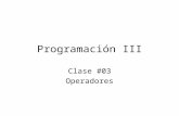 Programación III Clase #03 Operadores. Expresiones Es cualquier cosa que retorne un valor. En C++ CASI todo son expresiones. Ejemplo: –5 –3 + 2 Las expresiones.