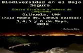II Jornadas de Biodiversidad en el Bajo Segura Sierra Escalona y Dehesa de Campoamor Orihuela, UMH (Aula Magna del Campus Salesas) 3,4,5 y 6 de Mayo, 2012.