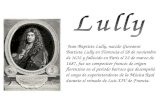 Jean-Baptiste Lully, nacido Giovanni Battista Lully en Florencia el 28 de noviembre de 1632 y fallecido en París el 22 de marzo de 1687, fue un compositor.