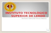 INSTITUTO TECNOLÓGICO SUPERIOR DE LERDO Alumnos: Edmundo Orozco Medina.