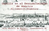 Sevilla en el Descubrimiento de América El Comercio Atlántico Aula Abierta de Mayores, Ayuntamiento de Tomares Grupos 3ºA y 3ºB.