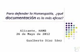 Para defender la Homeopatía, ¿qué documentación es la más eficaz? Alicante, HAMB 26 de Mayo de 2012 Gualberto Díaz Sáez.