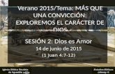 Estudios Bíblicos Lifeway ® Verano 2015/Tema: M ÁS QUE UNA CONVICCIÓN : E XPLOREMOS EL CARÁCTER DE D IOS S ESIÓN 2: Dios es Amor 14 de junio de 2015 (1.