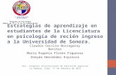 Estrategias de aprendizaje en estudiantes de la Licenciatura en psicología de recién ingreso a la Universidad de Sonora. Claudia Cecilia Norzagaray Benitez.
