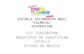 ESCUELA SECUNDARIA 0021 “CALMECAC” VESPERTINO CCT 15EES0378B MUNICIPIO DE CUAUTITLAN IZCALLI ESTADO DE MEXICO.