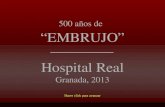 500 años de “EMBRUJO” Hospital Real Granada, 2013 Hacer click para avanzar.