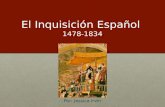 El Inquisición Español 1478-1834 Por: Jessica Irvin.