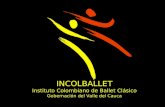INCOLBALLET Instituto Colombiano de Ballet Clásico Gobernación del Valle del Cauca.