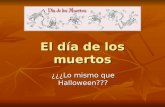 El día de los muertos ¿¿¿Lo mismo que Halloween???