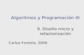 Algoritmos y Programación III 9. Diseño micro y refactorización Carlos Fontela, 2006.