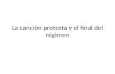La canción protesta y el final del régimen. Final del franquismo Canción protesta La Marcha verde El asesinato de Carrero Blanco Juan Carlos de Borbón.