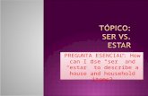 PREGUNTA ESENCIAL: How can I use “ser” and “estar” to describe a house and household items?