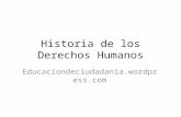 Historia de los Derechos Humanos Educaciondeciudadania.wordpress.com.