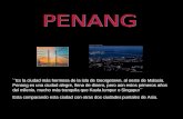 ``Es la ciudad más hermosa de la isla de Georgetown, al oeste de Malasia. Penang es una ciudad alegre, llena de dinero, pero aún estos primeros años del.