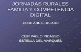 JORNADAS RURALES FAMILIA Y COMPETENCIA DIGITAL 16 DE ABRIL DE 2010 CEIP PABLO PICASSO ESTELLA DEL MARQUÉS.