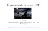 El pantano de la luna (1921) Lovecraft. El Intruso y Otros Cuentos Fantásticos. Ed. Edaf. 1995. Madrid-España .